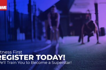 Fitness First – Register Today! We’ll Train You to Become a Superstar!